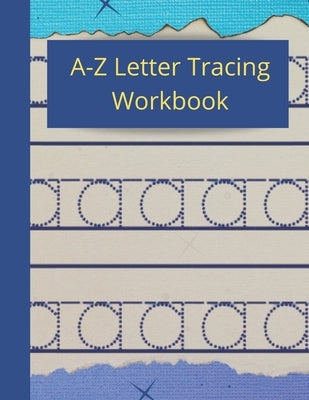 A-Z Letter Tracing Workbook: Paperback Cover, 8.5" x 11", Tracing Activities with Additional Blank Lined Pages for Writing Practice by Publishing, Skhoolmate