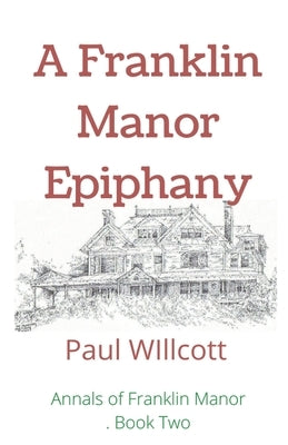 A Franklin Manor Epiphany by Willcott, Paul