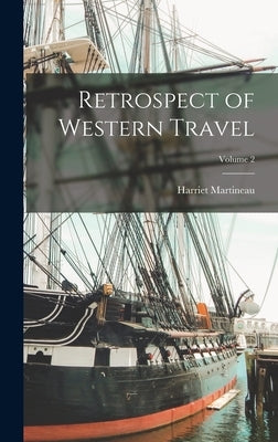 Retrospect of Western Travel; Volume 2 by Martineau, Harriet