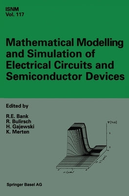 Mathematical Modelling and Simulation of Electrical Circuits and Semiconductor Devices: Proceedings of a Conference Held at the Mathematisches Forschu by Bank, R. E.