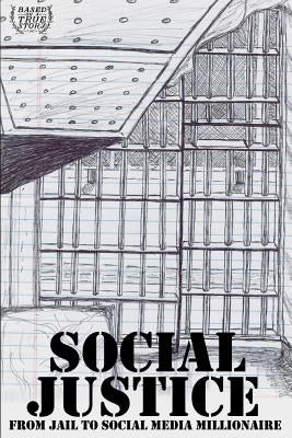 Social Justice: From Jail to Social Media Millionaire. by Hutchinson, Michelle