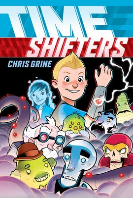 Time Shifters: A Graphic Novel by Grine, Chris