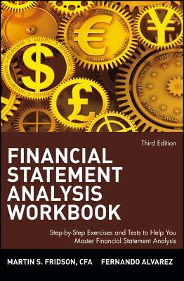 Financial Statement Analysis Workbook: Step-By-Step Exercises and Tests to Help You Master Financial Statement Analysis by Fridson, Martin S.