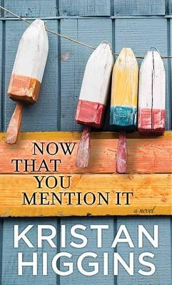 Now That You Mention It by Higgins, Kristan