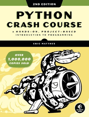 Python Crash Course, 2nd Edition: A Hands-On, Project-Based Introduction to Programming by Matthes, Eric