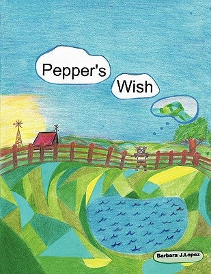 Pepper's Wish by Lopez, Barbara J.