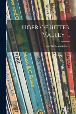 Tiger of Bitter Valley ... by Youngberg, Norma R.