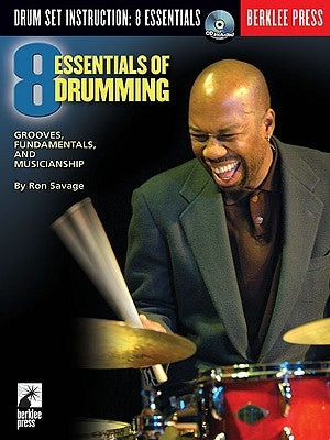 Eight Essentials of Drumming: Grooves, Fundamentals, and Musicianship by Savage, Ron