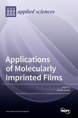 Applications of Molecularly Imprinted Films by Sarbu, Andrei