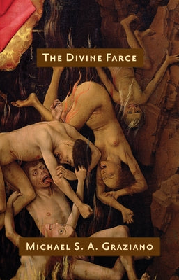 The Divine Farce by Graziano, Michael S. a.