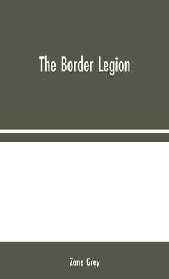 The Border Legion by Grey, Zane