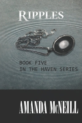 Ripples: book five in the Haven series by McNeill, Amanda