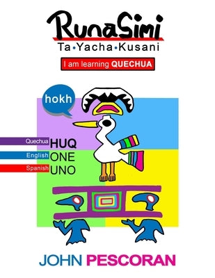 Runasimi Ta Yacha Kusani - I Am Learning Quechua by Pescoran, John