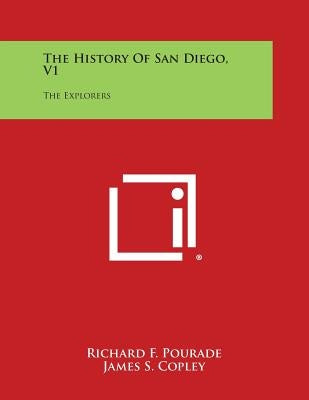 The History of San Diego, V1: The Explorers by Pourade, Richard F.