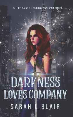 Darkness Loves Company: A Tides of Darkness Prequel by Blair, Sarah L.