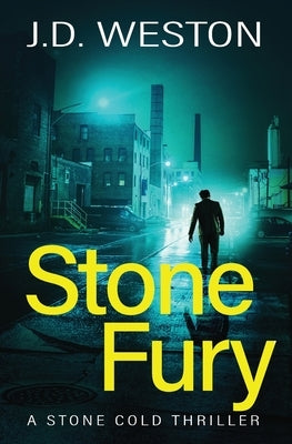 Stone Fury: A British Action Crime Thriller by Weston, J. D.