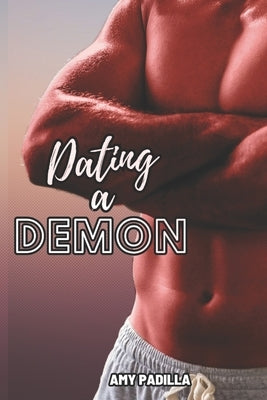 Dating a Demon by Padilla, Amy