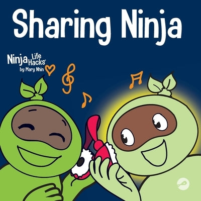 Sharing Ninja: A Children's' Book About Learning How to Share and Overcoming Selfish Behaviors by Nhin, Mary