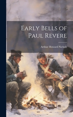 Early Bells of Paul Revere by Nichols, Arthur Howard