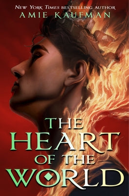 The Heart of the World by Kaufman, Amie