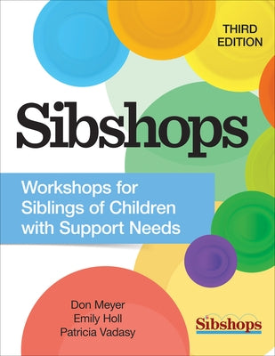 Sibshops: Workshops for Siblings of Children with Support Needs by Meyer, Don