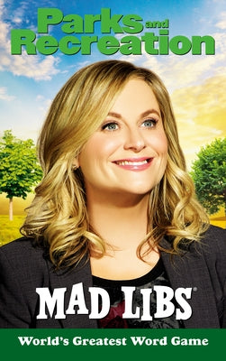 Parks and Recreation Mad Libs: World's Greatest Word Game by Wolfe, Alexandra L.