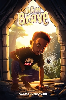 I Am Brave by Uwizeyimana, Candide