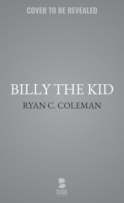 Billy the Kid: The War for Lincoln County by Coleman, Ryan C.