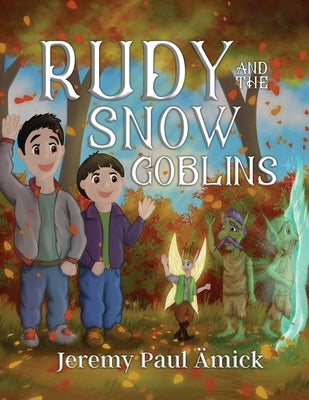 Rudy and the Snow Goblins by Ämick, Jeremy Paul