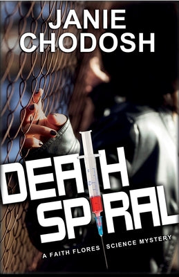 Death Spiral: A Faith Flores Science Mystery by Chodosh, Janie