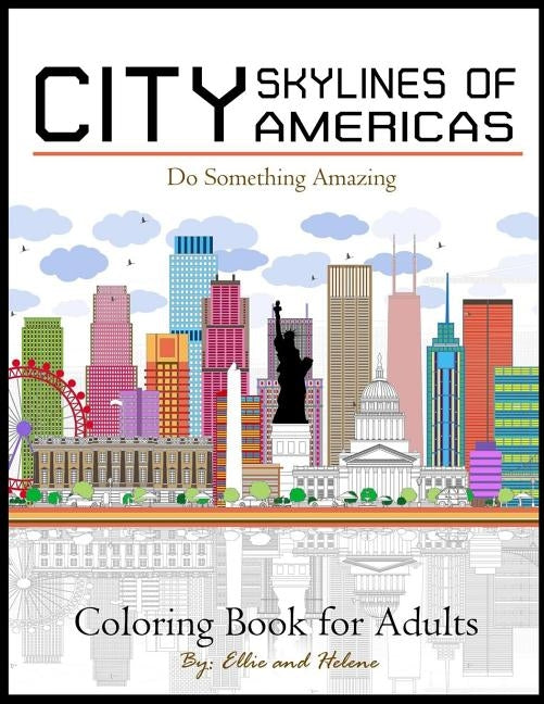 City Skylines of Americas Coloring Book for Adults: City Coloring Book for stress Relief: Creative Coloring Inspirations Bring Balance by Helene, Ellie and