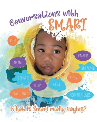 Conversations With Emari: What is Emari really saying? by Watson, Donna