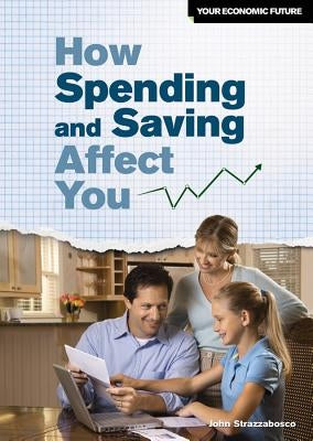 How Spending and Saving Affect You by Strazzabosco, John