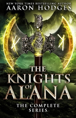 The Knights of Alana: The Complete Series by Hodges, Aaron