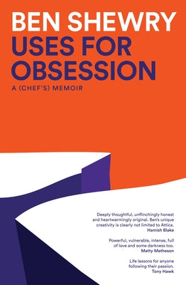 Uses for Obsession: A Chef's Memoir by Shewry, Ben