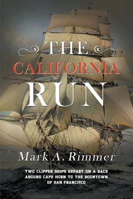 The California Run by Rimmer, Mark A.