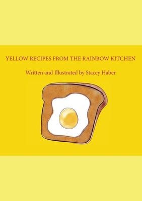 Yellow Recipes From The Rainbow Kitchen by Haber, Stacey