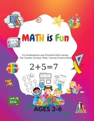 MATH is Fun: For kindergarteners and preschoolers learning Number and basic math, tracing practice book Ages 3-6 by Roxie Brass