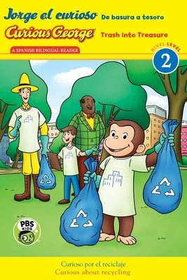 Curious George: Trash Into Treasure/Jorge El Curioso: de Basura a Tesoro: Bilingual English-Spanish by Rey, H. A.