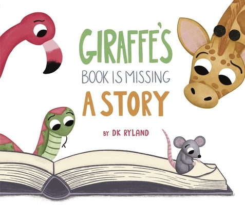 Giraffe's Book Is Missing a Story by Ryland, Dk