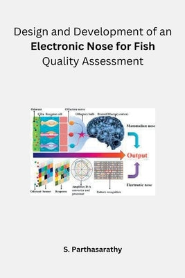 Design and Development of an Electronic Nose for Fish Quality Assessment by Parthasarathy, S.