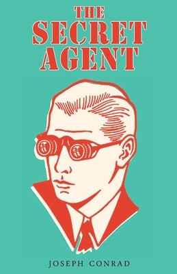 The Secret Agent by Conrad, Joseph