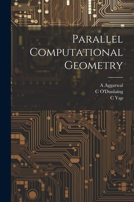 Parallel Computational Geometry by Aggarwal, A.