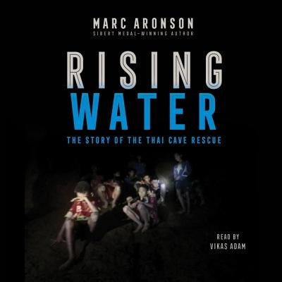 Rising Water: The Story of the Thai Cave Rescue by Aronson, Marc