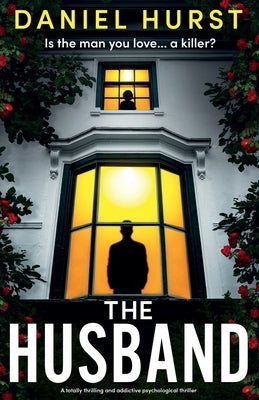 The Husband: A totally thrilling and addictive psychological thriller by Hurst, Daniel