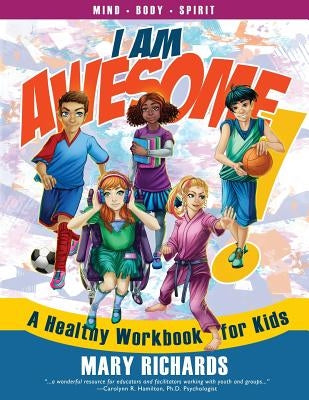 I Am Awesome!: A Healthy Workbook for Kids by Richards, Mary