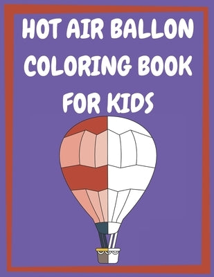 Hot Air Balloon Coloring Book: for toddlers and ages 4 to 8 years &#10072; hot air balloon coloring pages by Publishing, Posele