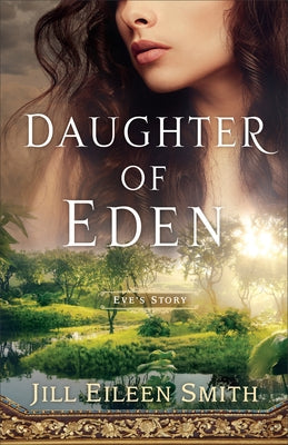 Daughter of Eden: Eve's Story by Smith, Jill Eileen