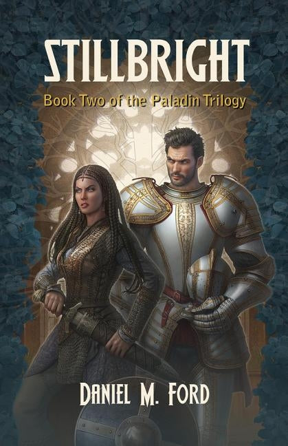 Stillbright: Book Two of The Paladin Trilogy by Ford, Daniel M.