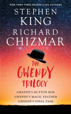 The Gwendy Trilogy (Bind-Up): Gwendy's Button Box, Gwendy's Magic Feather, Gwendy's Final Task by King, Stephen